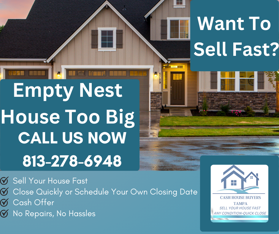 Empty Nest, House Too Big. Want To Sell Fast?